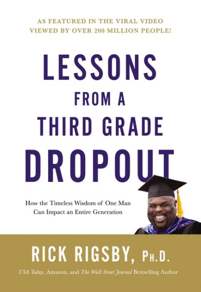 Lessons from a Third Grade Dropout: How the Timeless Wisdom of One Man Can Impact an Entire Generation cover
