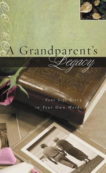 A Grandparent's Legacy: Your Life Story in Your Own Words cover