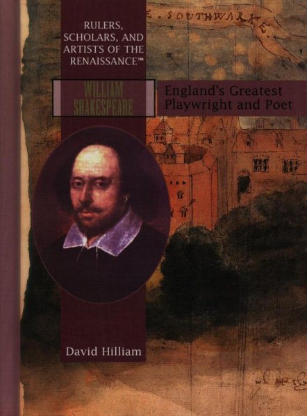 William Shakespeare: England's Greatest Playwright and Poet (RULERS, SCHOLARS, AND ARTISTS OF THE RENAISSANCE) cover