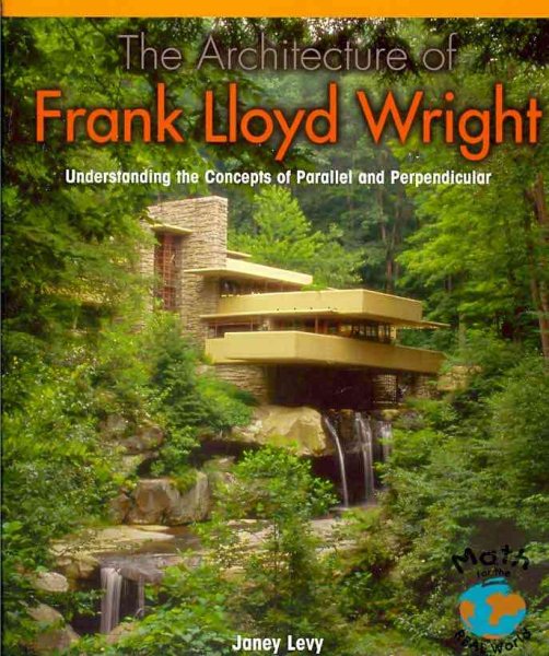 The Architecture of Frank Lloyd Wright: Understanding the Concepts of Parallel and Perpendicular (Powermath) cover