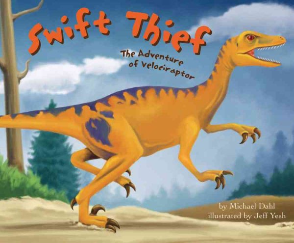 Swift Thief: The Adventure of Velociraptor (Dinosaur World) cover