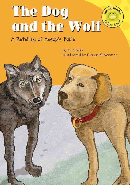 The Dog and the Wolf: A Retelling of Aesop's Fable (READ-IT! READERS) cover