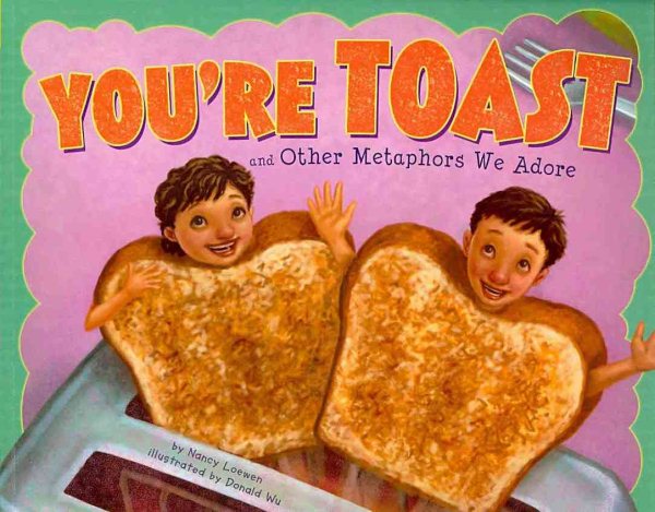 You're Toast and Other Metaphors We Adore (Ways to Say It) cover