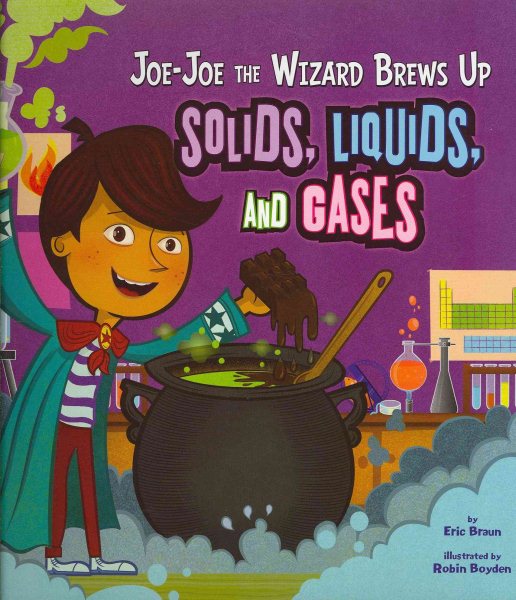Joe-Joe the Wizard Brews Up Solids, Liquids, and Gases (In the Science Lab) cover