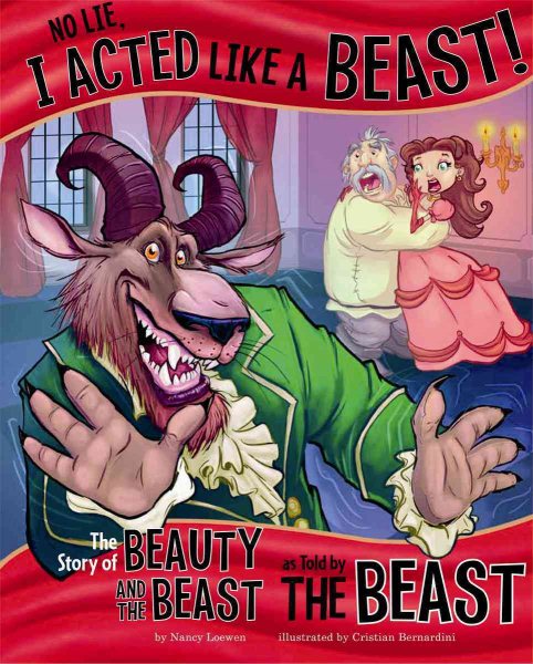 No Lie, I Acted Like a Beast!: The Story of Beauty and the Beast as Told by the Beast (The Other Side of the Story) cover