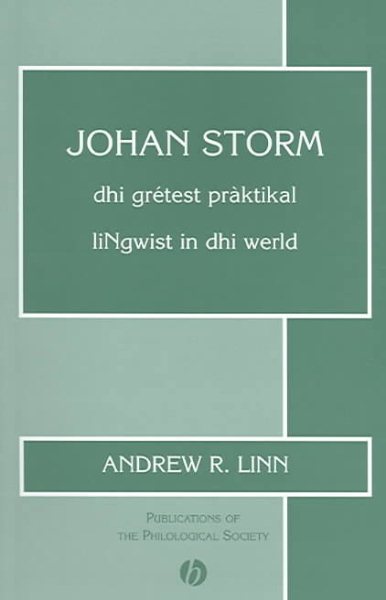 Johan Storm: dhi grétest pràktikal liNgwist in dhi werld (Publications of the Philological Society) cover