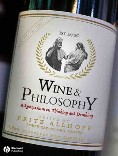Wine and Philosophy: A Symposium on Thinking and Drinking cover