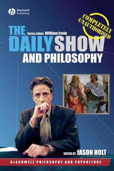 The Daily Show and Philosophy: Moments of Zen in the Art of Fake News cover