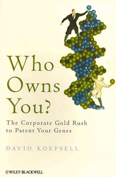 Who Owns You?: The Corporate Gold Rush to Patent Your Genes cover