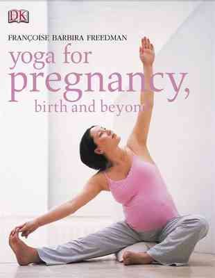 Yoga for Pregnancy, Birth and Beyond