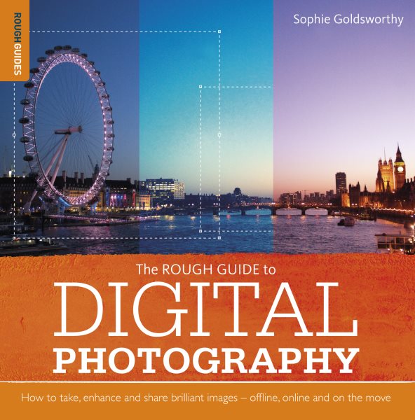 Rough Guide to Digital Photography: How to Enhance and Share Brilliant Images Offline, Online and On the Move