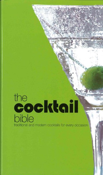 The Cocktail Bible: Traditional and Modern Cocktails for Every Occasion cover