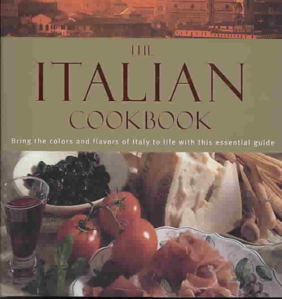 The Italian Cookbook: The Practical Guide to Preparing and Cooking Delicious Italian Meals cover