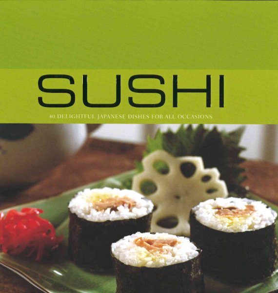 Sushi: 40 Delightful Japanese Dishes for All Occasions cover
