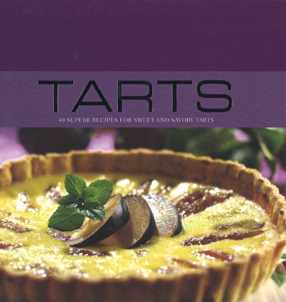 Tarts: 40 Superb Recipes for Sweet & Savory Tarts (Contemporary Cooking) cover