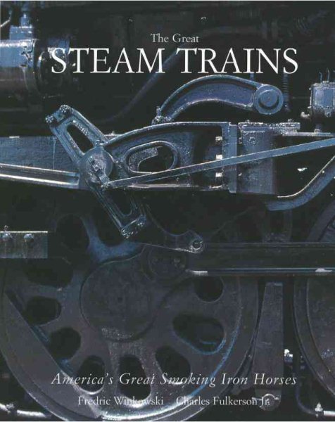 The Great Steam Trains: America's Great Smoking Iron Horses cover