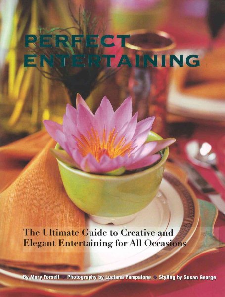 Perfect Entertaining: The Ultimate Guide to Creative and Elegant Entertaining for All Occasions cover