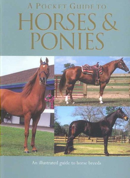 A Pocket Guide To Horses and Ponies: An Illustrated Guide to Horse Breeds cover
