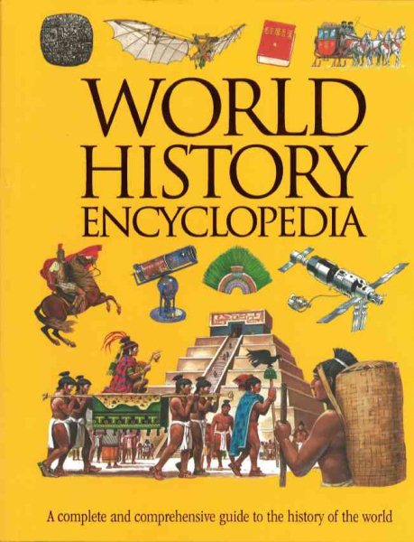 World History Encyclopedia: A Complete and Comprehensive Guide to the History of the World cover