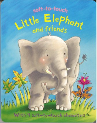 Little Elephant and Friends (Soft-to-Touch) cover