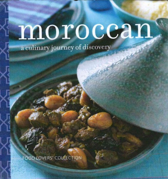 Moroccan: A Culinary Journey of Discovery (Food Lovers Collection) cover