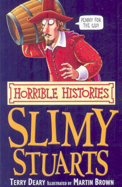 The Slimy Stuarts (Horrible Histories) [Paperback] [Jan 01, 2007] Deary; Terry cover