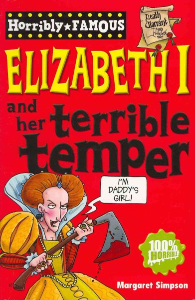 Elizabeth I and Her Terrible Temper (Horribly Famous) cover