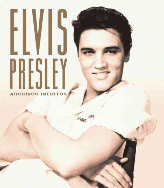 Elvis Presley: Archivos Ineditos/ (Spanish Edition) cover