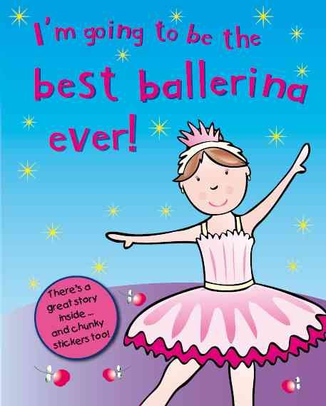 I'm Going to Be the Best Ballerina Ever! cover