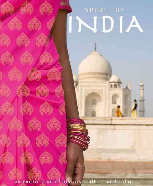 Spirit of India: An Exotic Land of Hostiry, Culture and Color cover