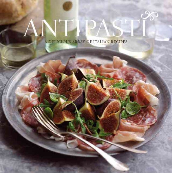 Antipasti: A Delicious Array of Italian Recipes (Gourmet Collection)