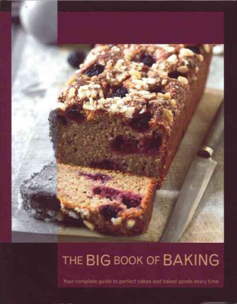 The Big Book of Baking: Your Complete Guide to Perfect Cakes and Baked Goods Every Time cover