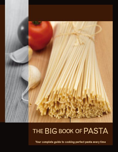 The Big Book of Pasta: Your Complete Guide to Cooking Perfect Pasta Every Time cover