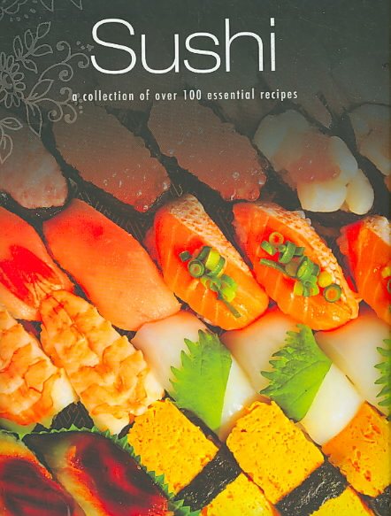 Sushi: A Collection of over 100 Essential Recipes cover