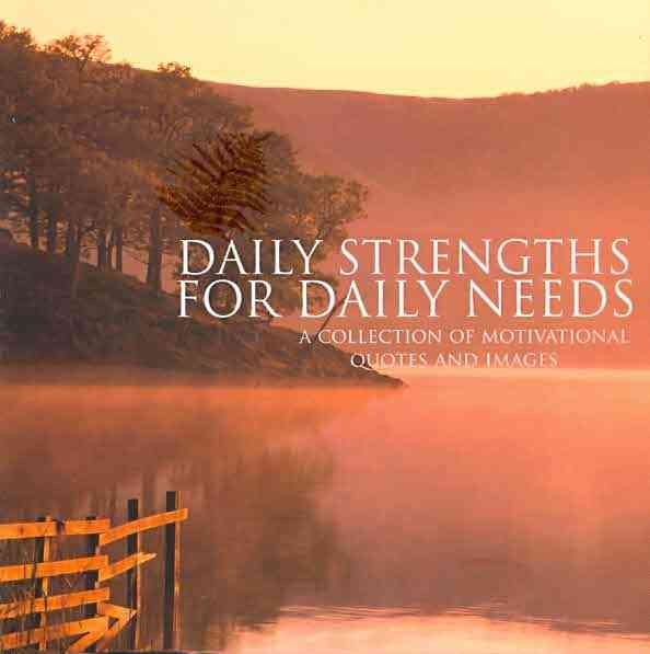 Daily Strengths for Daily Needs: A Collection of Motivational Quotes and Images (Inspirational Books)