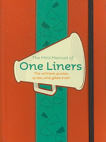 The Mini Manual of One Liners: The wittiest quotes, quips and gibes ever! cover