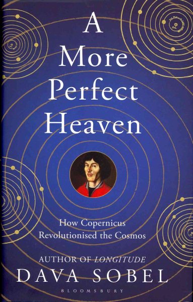 More Perfect Heaven: How Copernicus Revolutionised the Cosmos cover