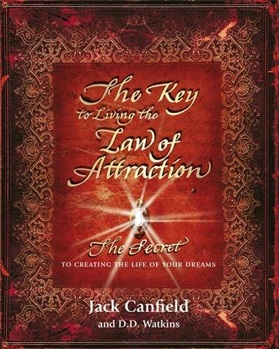 The Key to Living the Law of Attraction: The Secret To Creating the Life of Your Dreams cover