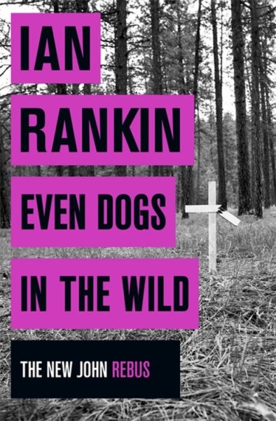 Even Dogs in the Wild (A Rebus Novel) cover
