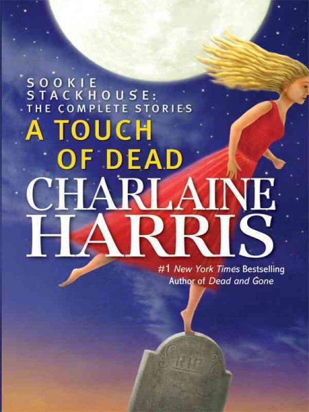 A Touch of Dead: Sookie Stackhouse: The Complete Stories (Sookie Stackhouse / Southern Vampire) cover