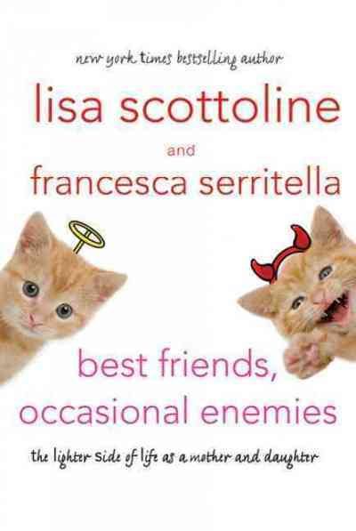 Best Friends, Occasional Enemies: The Lighter Side of Life as a Mother and Daughter (Thorndike Press Large Print Basic) cover