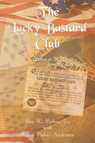 The Lucky Bastard Club: Letters to My Bride from the Left Seat cover