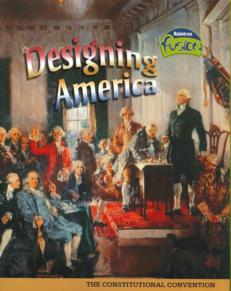 Designing America: The Constitutional Convention (American History Through Primary Sources)