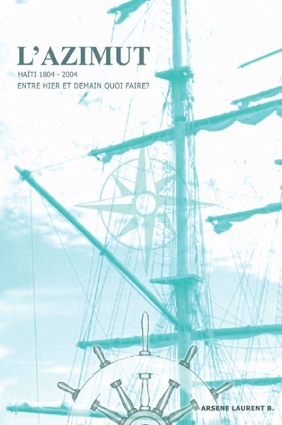 L'Azimut Haiti 1804-2004 Entre hier et demain quoi faire? (French Edition) cover