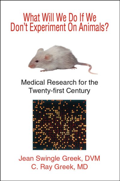 What Will We Do If We Don't Experiment On Animals? Medical Research for the Twenty-first Century cover