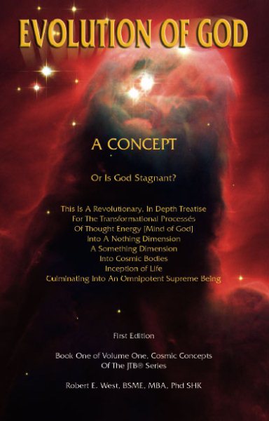 Evolution of God: A Concept - Or Is God Stagnant? First Edition, Book One of Volume One: Cosmic Concepts of the JIB Series