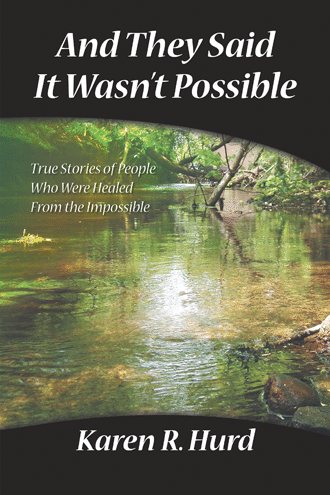 And They Said It Wasn't Possible: True Stories Of People Who Were Healed From The Impossible cover