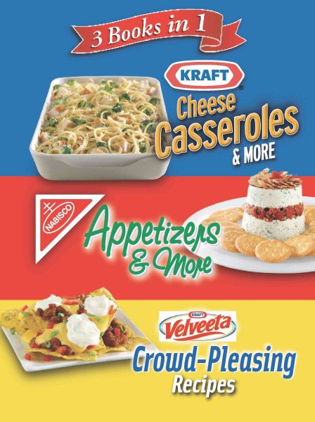 3 Books in 1: Kraft Cheese Casseroles & More, Nabisco Appetizers & More, and Velveeta Crowd-Pleasing Recipes cover