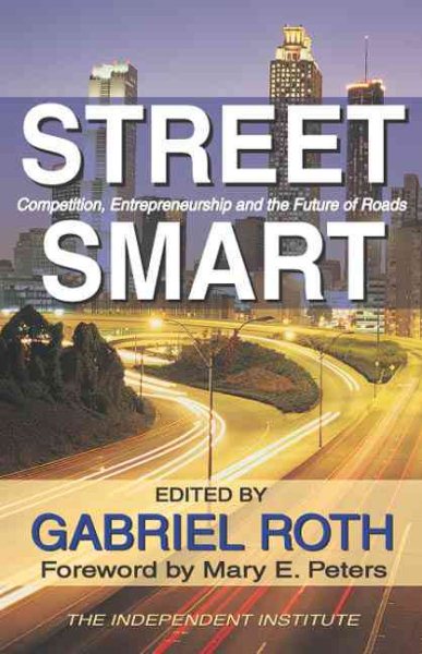 Street Smart: Competition, Entrepreneurship, and the Future of Roads cover