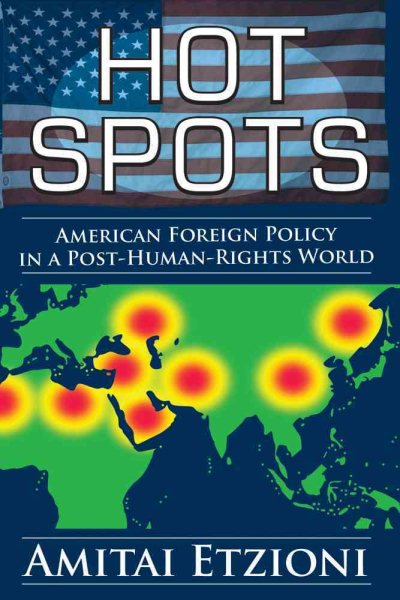 Hot Spots: American Foreign Policy in a Post-Human-Rights World cover